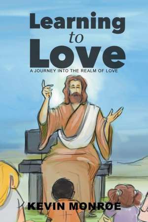 Learning to Love de Kevin Monroe