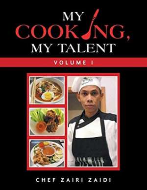 My Cooking, My Talent de Chef Zairi Zaidi