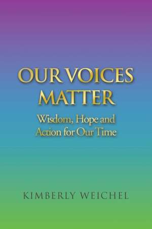 Our Voices Matter de Kimberly Weichel