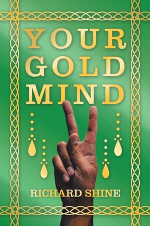 Your Gold Mind de Richard Shine