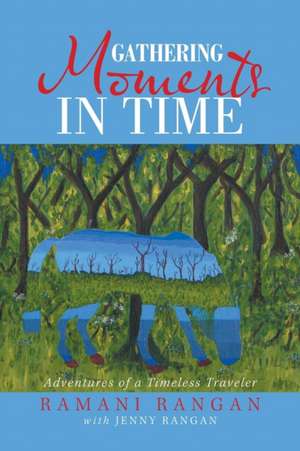 Gathering Moments in Time de Ramani Rangan