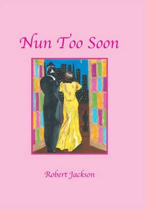Nun Too Soon de Robert Jackson