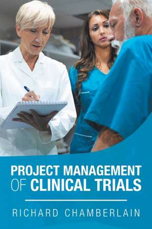 Project Management of Clinical Trials de Richard Chamberlain