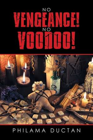 No Vengeance! No Voodoo! de Philama Ductan