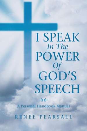 I Speak in the Power of God's Speech de Renee Pearsall