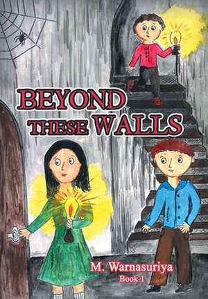 Beyond These Walls de M. Warnasuriya