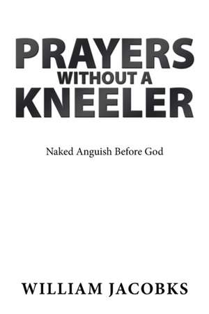 Prayers Without a Kneeler de William Jacobks