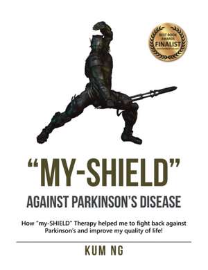 "My-Shield" Against Parkinson's Disease de Kum Ng