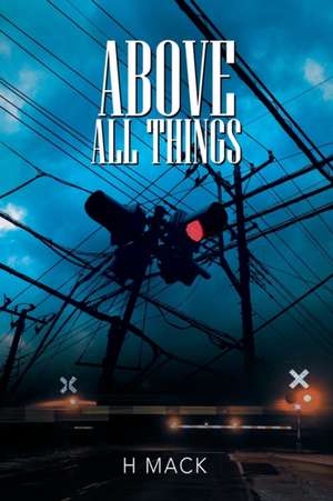 Above All Things de H. Mack