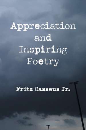 Appreciation and Inspiring Poetry de Fritz Casseus Jr.