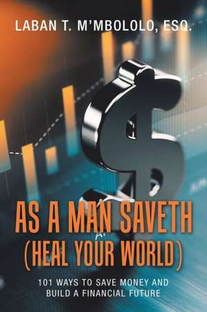 As a Man Saveth (Heal Your World) de Laban T. M'mbololo Esq.