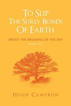 To Slip the Surly Bonds of Earth de Hugh Cameron