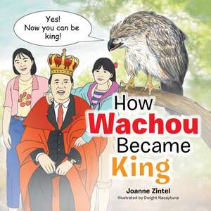 How Wachou Became King de Joanne Zintel