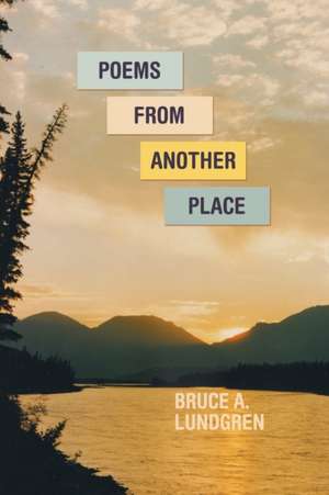 Poems from Another Place de Bruce A. Lundgren