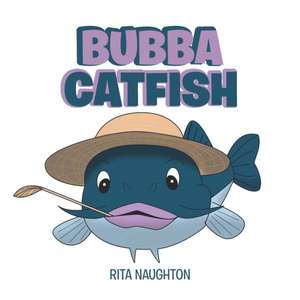 Bubba Catfish de Rita Naughton