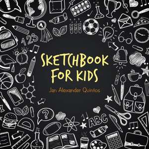 Sketchbook for Kids de Jan Alexander Quintos