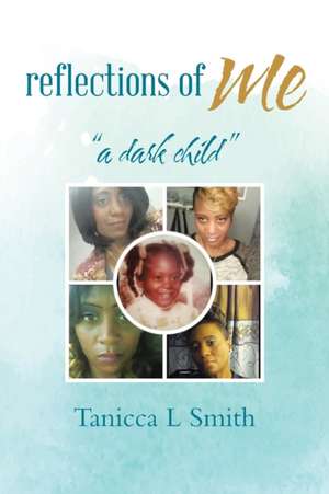 Reflections of Me de Tanicca L Smith