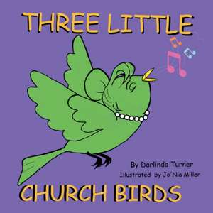 Three Little Church Birds de Darlinda Turner