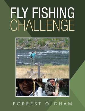 Fly Fishing Challenge de Forrest Oldham