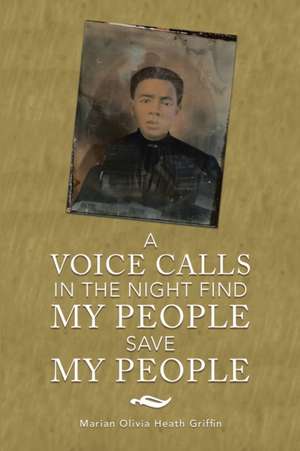 A Voice Calls in the Night Find My People Save My People de Marian Olivia Heath Griffin