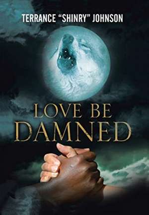 Love Be Damned de Terrance Johnson