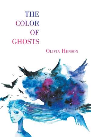 The Color of Ghosts de Olivia Henson