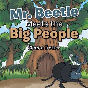 Mr. Beetle Meets the Big People de Sharon Trotter