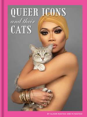 Queer Icons and Their Cats de Alison Nastasi