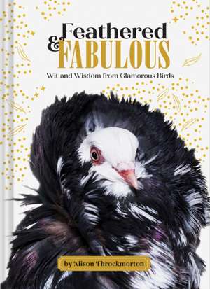 Feathered & Fabulous de Alison Throckmorton