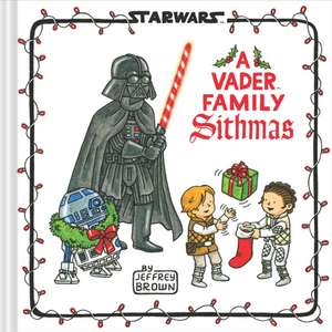 Star Wars: A Vader Family Sithmas de Jeffrey Brown