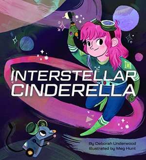 Interstellar Cinderella de Deborah Underwood