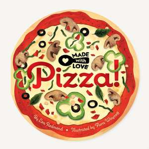 Made with Love: Pizza! de Lea Redmond