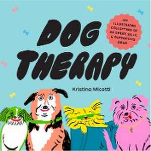 Dog Therapy de Kristina Micotti