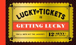 Lucky Tickets for Getting Lucky de Chronicle Books