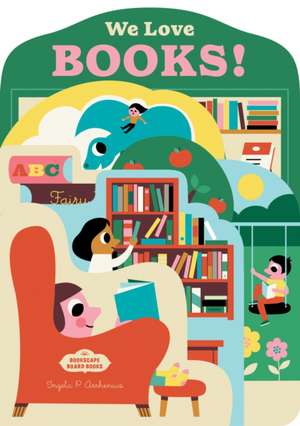 Bookscape Board Books: We Love Books! de Ingela P. Arrhenius