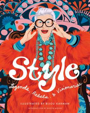 Style Legends, Rebels, and Visionaries de Bijou Karman