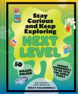 Stay Curious and Keep Exploring: Next Level de Emily Calandrelli