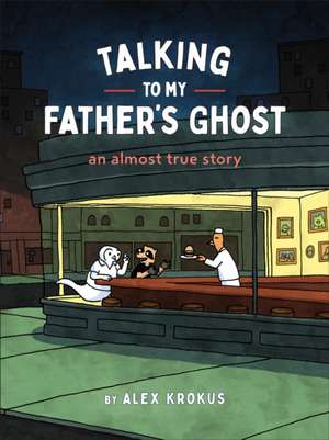 Talking to My Father's Ghost de Alex Krokus