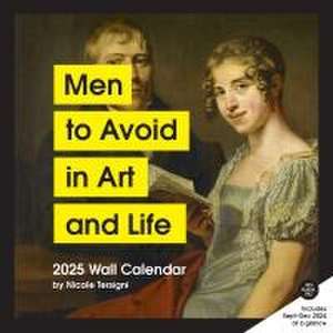 Men to Avoid in Art and Life 2025 Wall Calendar de Nicole Tersigni