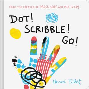 Dot! Scribble! Go! de Herve Tullet