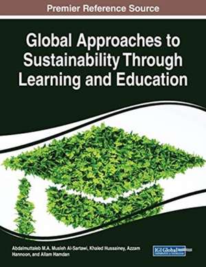 Global Approaches to Sustainability Through Learning and Education de Abdalmuttaleb M. A. Musleh Al-Sartawi