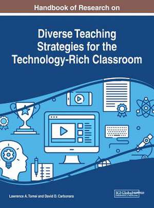 Handbook of Research on Diverse Teaching Strategies for the Technology-Rich Classroom de David D. Carbonara