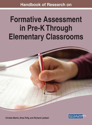 Handbook of Research on Formative Assessment in Pre-K Through Elementary Classrooms de Richard Lambert