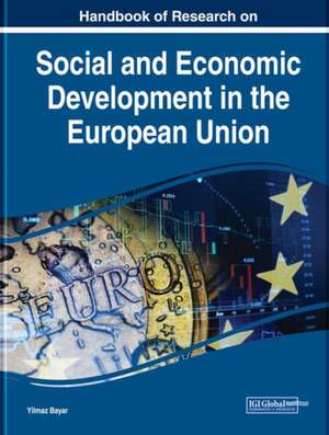 Handbook of Research on Social and Economic Development in the European Union de Yilmaz Bayar