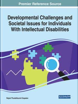 Developmental Challenges and Societal Issues for Individuals With Intellectual Disabilities de Rejani Thudalikunnil Gopalan