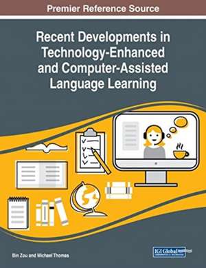 Recent Developments in Technology-Enhanced and Computer-Assisted Language Learning de Michael Thomas