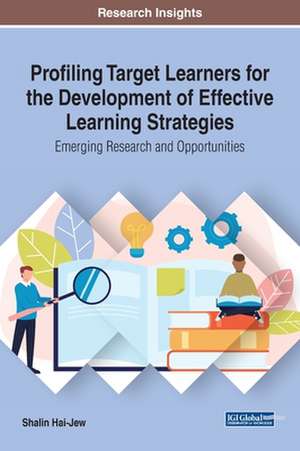 Profiling Target Learners for the Development of Effective Learning Strategies de Shalin Hai-Jew