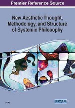 New Aesthetic Thought, Methodology, and Structure of Systemic Philosophy de Jie Wu