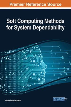 Soft Computing Methods for System Dependability de Mohamed Arezki Mellal