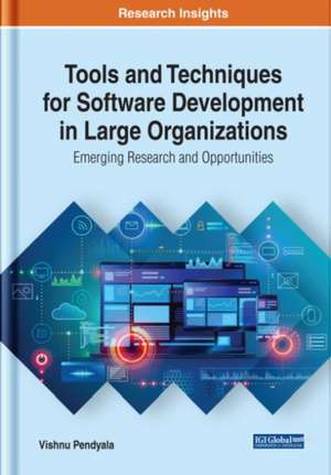 Tools and Techniques for Software Development in Large Organizations de Vishnu Pendyala